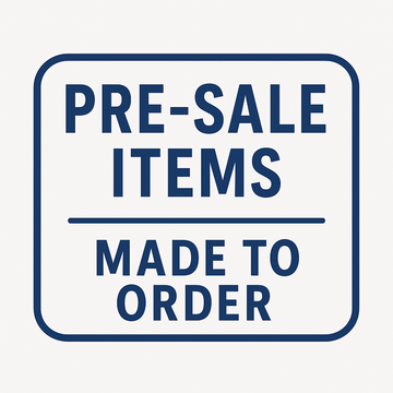 Pre-Sale Items Made To Order