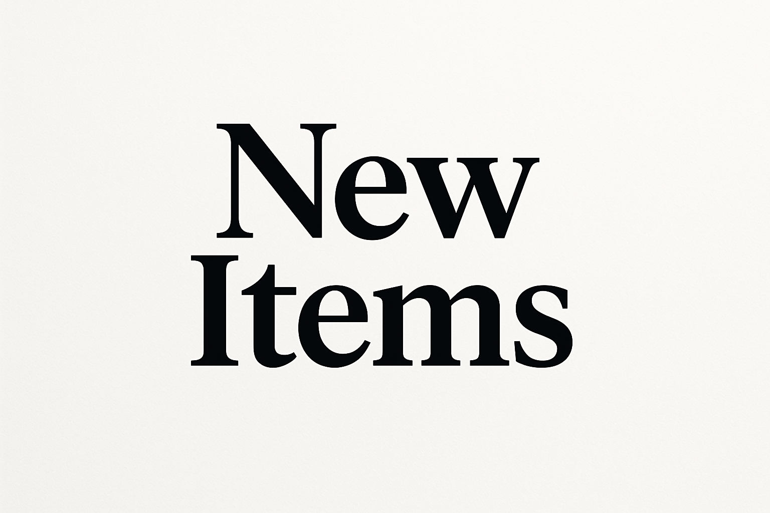 NEW ITEMS